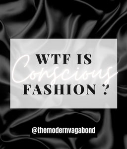 WTF is conscious fashion?